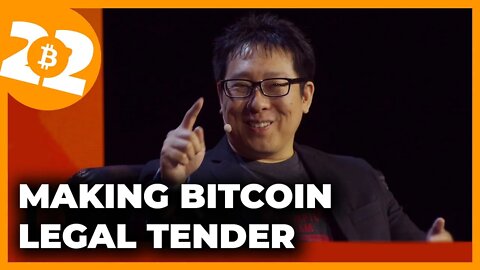 Making Bitcoin Legal Tender - Bitcoin 2022 Conference