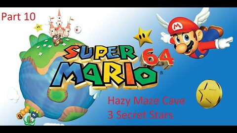 Part 10 Let's Play Super Mario 64 - Hazy Maze Cave, 3 Secret Stars