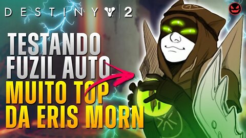 DESTINY 2 - FUZIL AUTOMÁTICO MUITO BOM DA ERIS MORN