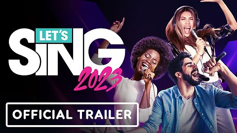 Let’s Sing 2023 - Official Release Trailer