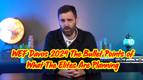 BQQM! The Bullet Points of What The Elites Are Planning ~ WEF Davos 2024