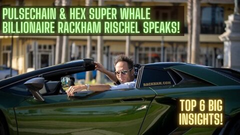 PulseChain & Hex Super Whale Billionaire Rackham Rischel Speaks! Top 6 BIG Insights!