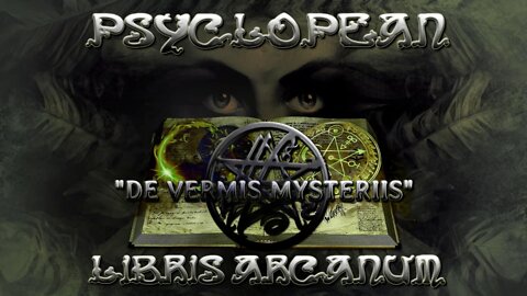 Psyclopean - "De Vermis Mysteriis" - Libris Arcanum - Lovecraft Mythos dark ambient soundscape