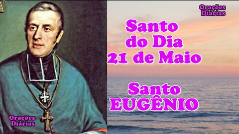 Santo do Dia 21 de maio, Santo Eugênio