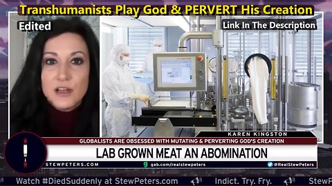 Lab Grown Meat Is An ABOMINATION - Transhumanists Play God & PERVERT His Creation (Edited)