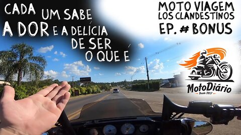 Moto Viagem LOS CLANDESTINOS episódio BONUS: Cada um sabe a dor e a delícia de ser o que é..