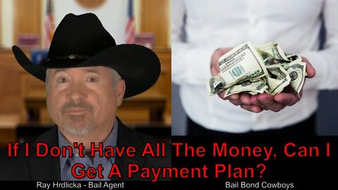 San Diego - If I Don't Have All The Money, Can I Get A Payment Plan ? Bail Bond Cowboys 844-734-3500