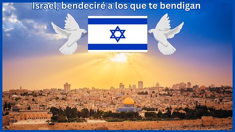 ¡Israel, bendeciré a los que te bendigan!