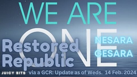 Restored Republic Juicy Bits via a GCR: Update as of Weds. 14 Feb. 2024