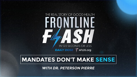 Frontline Flash™ Daily Dose: ‘MANDATES DON’T MAKE SENSE’ with Dr. Peterson Pierre