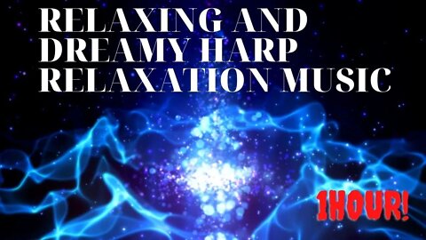 #relaxingmusic #relax Relaxing and dreamy harp relaxation music