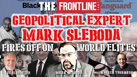 GEOPOLITICAL EXPERT MARK SLEBODA FIRES OFF ON WORLD ELITES