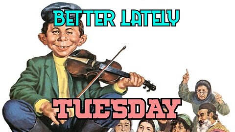 Better Lately - Tuesday