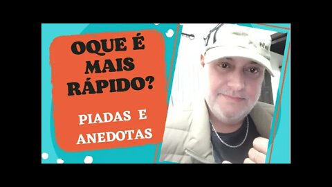 PIADAS E ANEDOTAS - OQUE É MAIS RÁPIDO? - #shorts