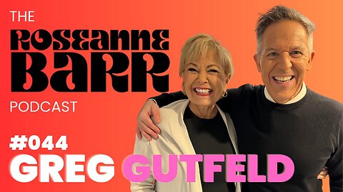 Gutfeld! The King of Late Night | The Roseanne Barr Podcast #44