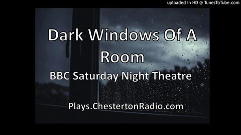 The Dark Windows of a Room - BBC Saturday Night Theatre