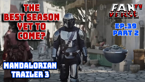 THE MANDALORIAN SEASON 3 TRAILER LOOKS BETTER AND BETTER. Ep. 39, Part 2