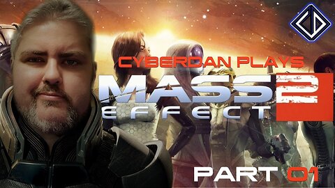 CyberDan Plays Mass Effect 2 (Part 1)