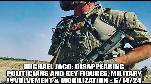 Michael Jaco: Disappearing Politicians And Key Figures, Military Involvement & Mobilization