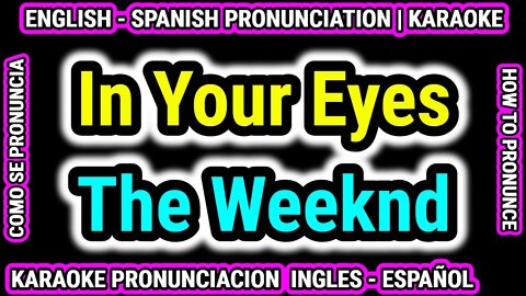 In Your Eyes, The Weeknd | Como hablar cantar con pronunciacion en ingles nativo español