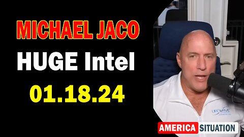 Michael Jaco HUGE Intel: "Michael Jaco Important Update, January 18, 2024"