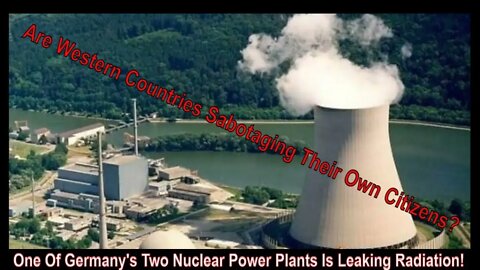 One Of Germany's Two Nuclear Plants Is Leaking Radiation!