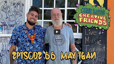 Max Igan-Chris Dyer's Creative Friends- Podcast!- #66