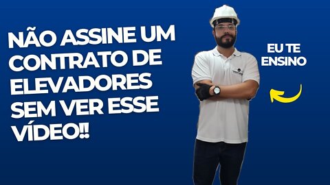 NÃO ASSINE UM CONTRATO DE ELEVADORES SEM VER ESSE VÍDEO.