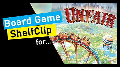 🌱ShelfClips: Unfair (Short Board Game Preview)