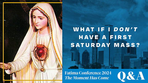 FC24 Dallas Q&A | How do I Fulfill the First Saturday Devotion with No First Saturday Mass?