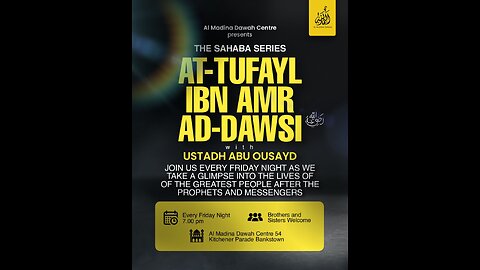 THE SAHABA SERIES // 4 - AT-TUFAYL IBN AMR AD-DAWSI RA // USTADH ABU OUSAYD