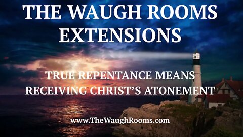 True Repentance Means Receiving Christ’s Atonement - The Waugh Rooms #repentance #atonement #Christ