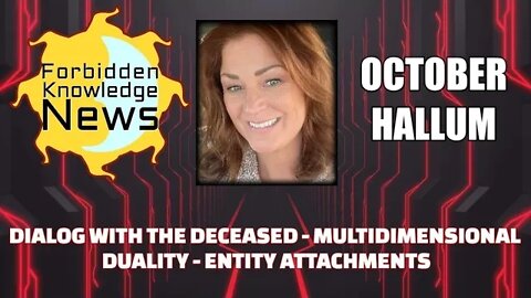 Dialog with the Deceased - Multidimensional Duality - Entity Attachments w/ October Hallum