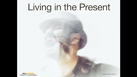 Living in the present