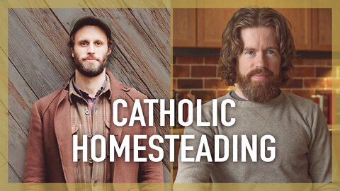 Catholic Homesteading with Brandon Sheard