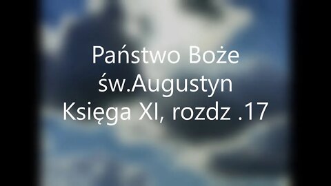 Państwo Boże -św.Augustyn Księga XI, rozdz. 17