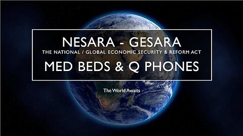 NESARA-GESARA, MED BEDS AND Q PHONES - TRUMP NEWS