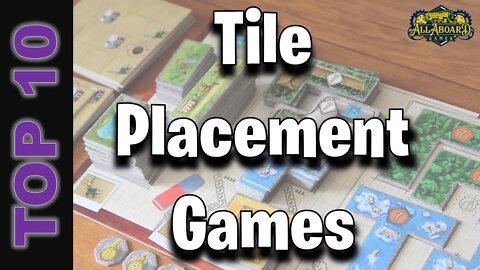 Top 10 Tile Placement Games!