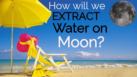 How will we extract water on Moon?