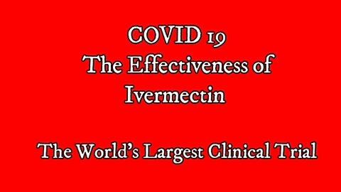 COVID 19 Ivermectin Effectiveness The World's Largest Clinical Trial