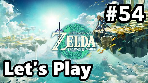 [Blind] Let's Play | Zelda - Tears of the Kingdom - Part 54