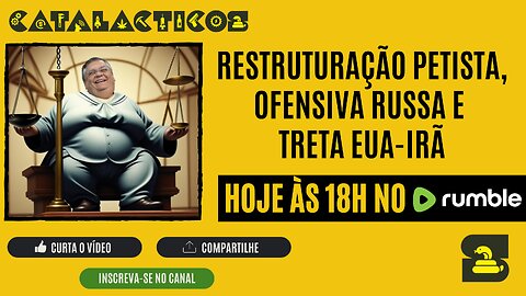 #156 Restruturação Petista, Ofensiva Russa E Treta EUA-Irã