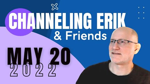 May 20, 2022: Channeling Erik, Archangel Guidance - LIVE Readings