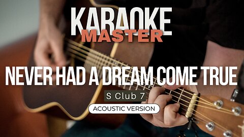 Never had a dream come true - S Club 7 (Acoustic karaoke)