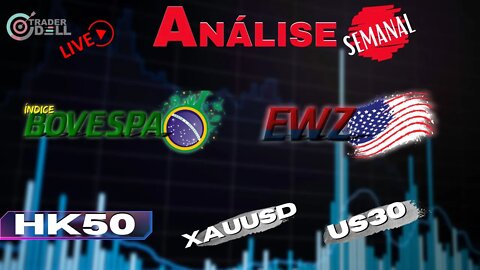 ANÁLISE SEMANAL | EWZ / ÍNDICE BOVESPA - HK50 - US30 - XAUUSD - EURUSD