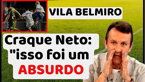 BRIGA NA VILA BELMIRO | CASSIO PODERIA TER SE MACHUCADO GRAVIMENTO | CRAQUE NETO REVOLTADO