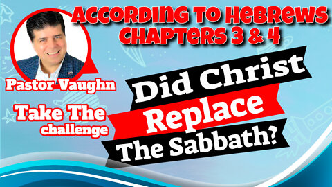 Hebrews Chapter 3 & 4 - Do these Chapters Prove that Jesus is our Sabbath?