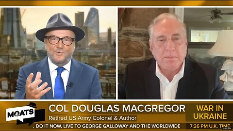 George Galloway & Col. Douglas Macgregor: Russia-Putin-Wagner-Prigozhin-Ukraine