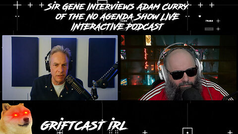 Sir Gene Interviews Adam Curry of the No Agenda Show GRIFTCAST IRL