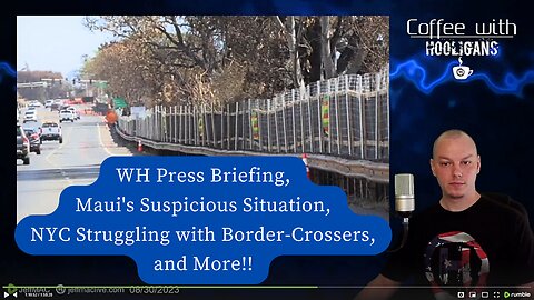 WH Press Briefing, Maui's Suspicions Situation, NYC Struggling with Border-Crossers, and More!!